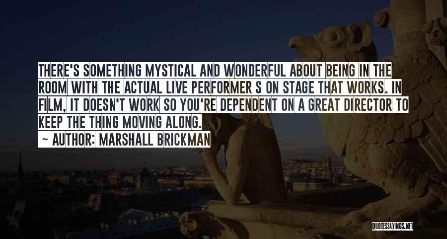 Moving On Stage Quotes By Marshall Brickman