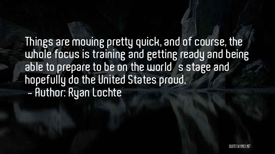 Moving On Stage Quotes By Ryan Lochte