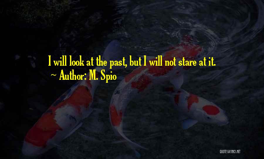 Moving On The Past Quotes By M. Spio