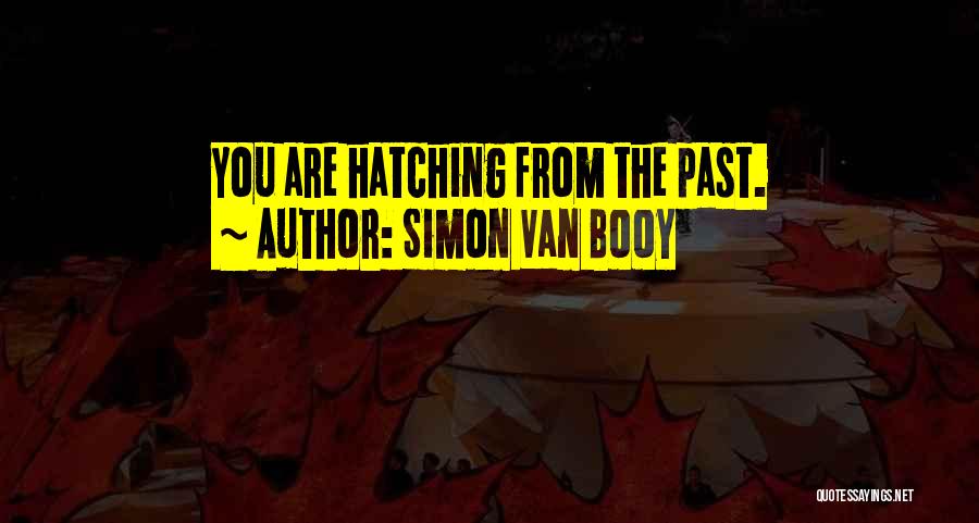 Moving On The Past Quotes By Simon Van Booy