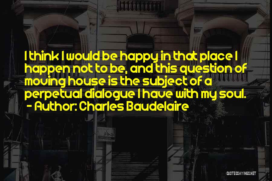 Moving On To Be Happy Quotes By Charles Baudelaire