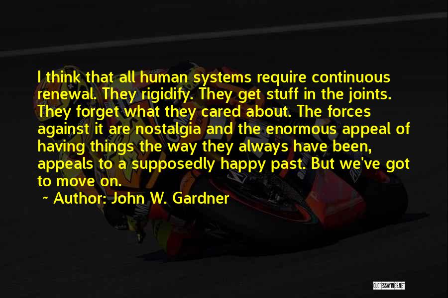 Moving On To Be Happy Quotes By John W. Gardner