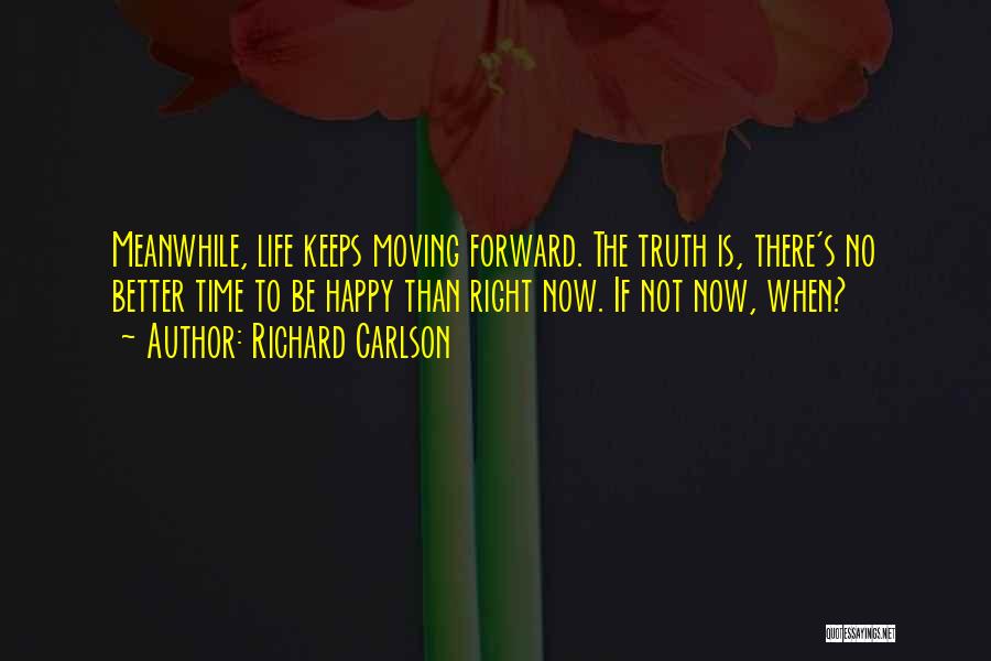 Moving On To Be Happy Quotes By Richard Carlson