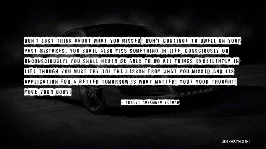 Moving On To Better Things Quotes By Ernest Agyemang Yeboah Moving On To Better Things Quotes By Ernest Agyemang Yeboah