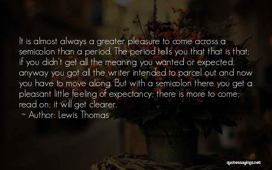 Moving On To Greater Things Quotes By Lewis Thomas