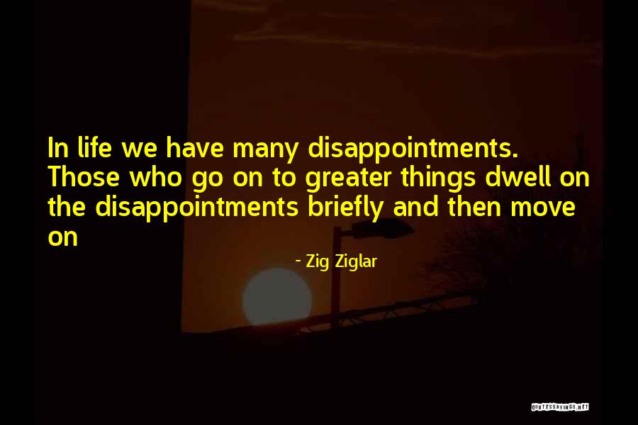 Moving On To Greater Things Quotes By Zig Ziglar