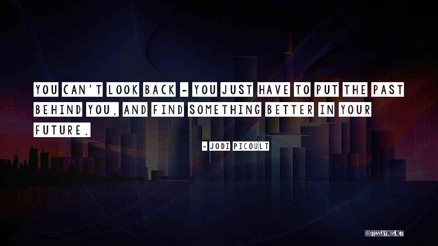 Moving On To The Future Quotes By Jodi Picoult Moving On To The Future Quotes By Jodi Picoult