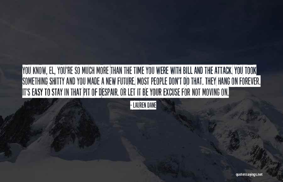 Moving On To The Future Quotes By Lauren Dane Moving On To The Future Quotes By Lauren Dane
