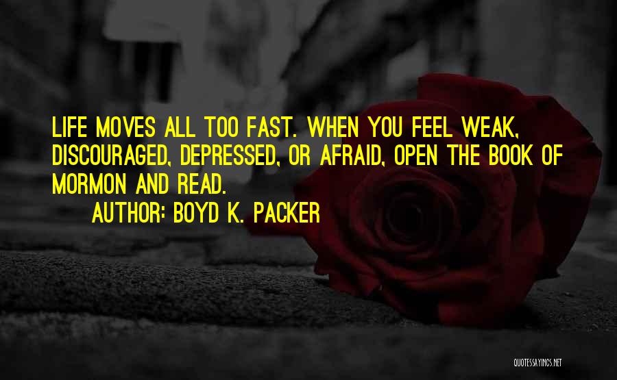 Moving On Too Fast Quotes By Boyd K. Packer