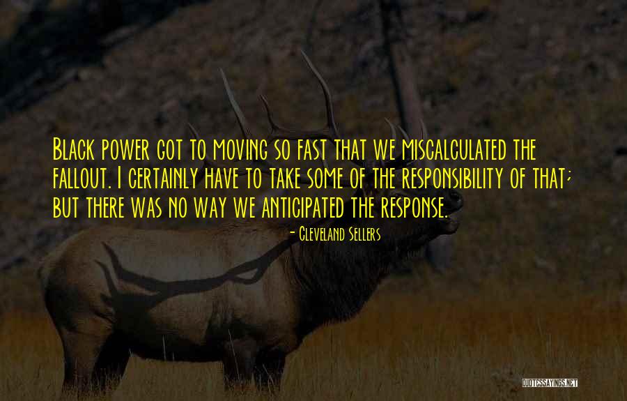 Moving On Too Fast Quotes By Cleveland Sellers Moving On Too Fast Quotes By Cleveland Sellers