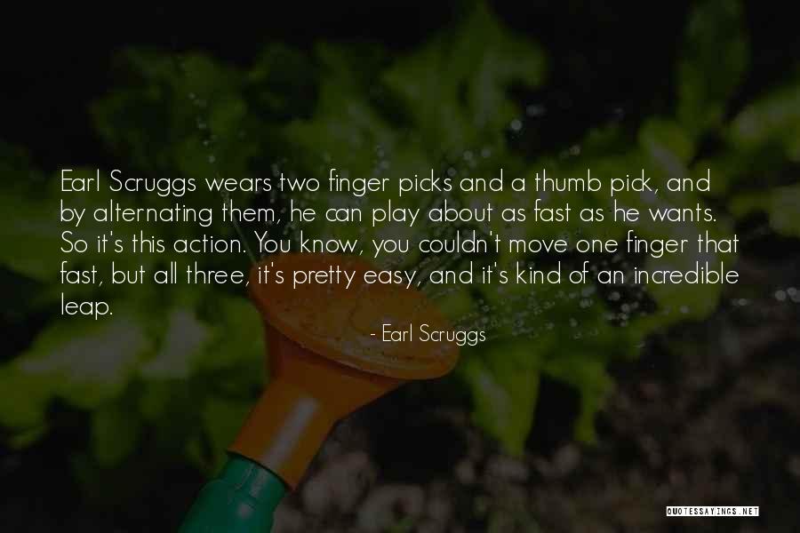 Moving On Too Fast Quotes By Earl Scruggs Moving On Too Fast Quotes By Earl Scruggs