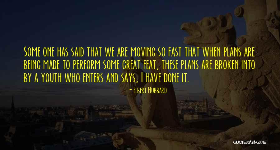 Moving On Too Fast Quotes By Elbert Hubbard Moving On Too Fast Quotes By Elbert Hubbard