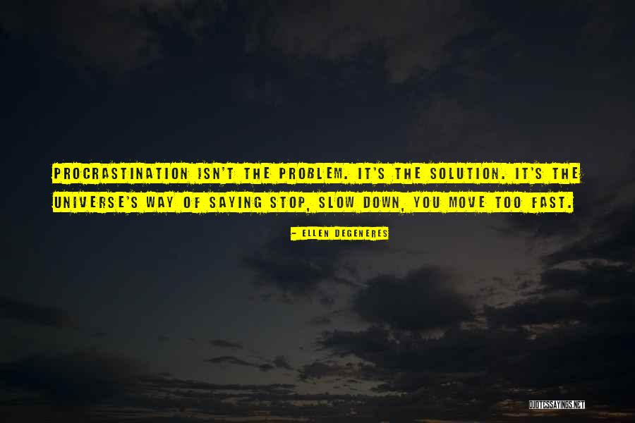 Moving On Too Fast Quotes By Ellen DeGeneres Moving On Too Fast Quotes By Ellen DeGeneres