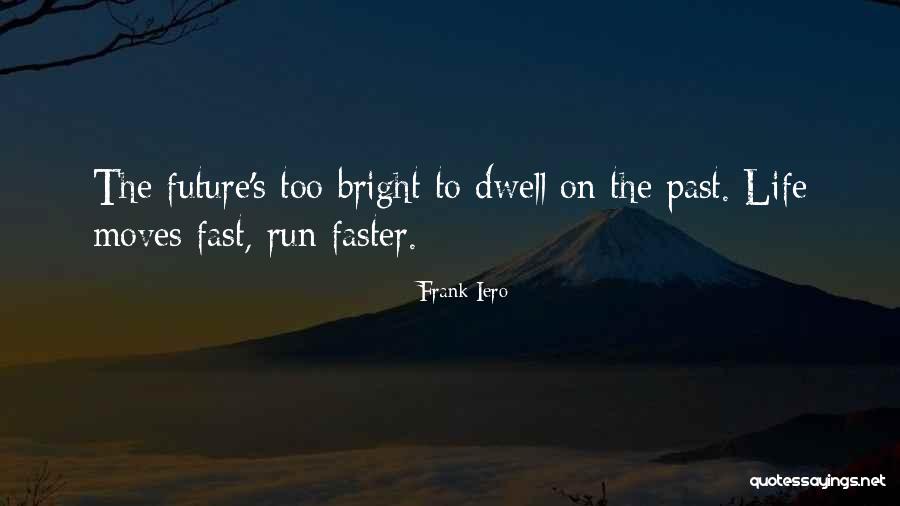 Moving On Too Fast Quotes By Frank Iero Moving On Too Fast Quotes By Frank Iero