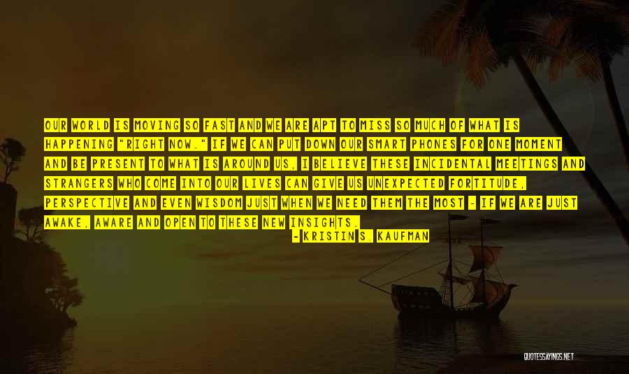 Moving On Too Fast Quotes By Kristin S. Kaufman Moving On Too Fast Quotes By Kristin S. Kaufman