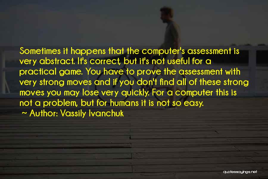 Moving On Too Quickly Quotes By Vassily Ivanchuk