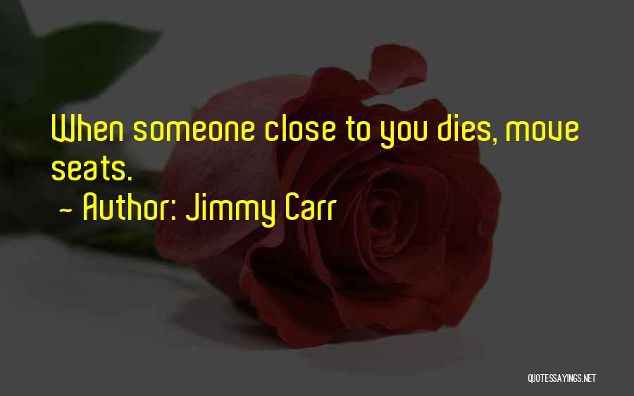 Moving On When Someone Dies Quotes By Jimmy Carr
