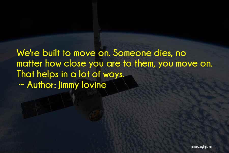 Moving On When Someone Dies Quotes By Jimmy Iovine