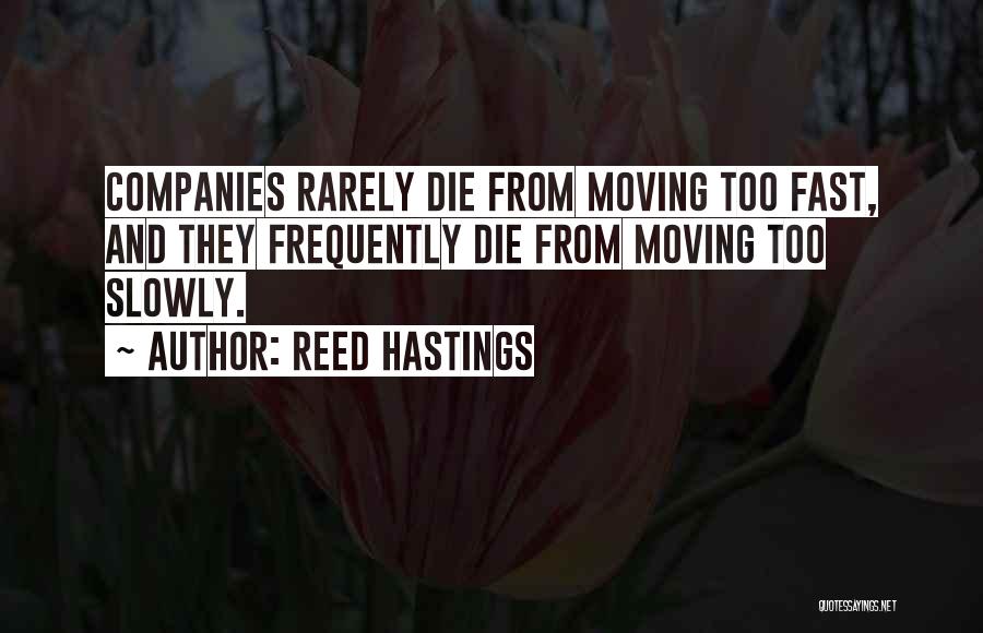 Moving On When Someone Dies Quotes By Reed Hastings
