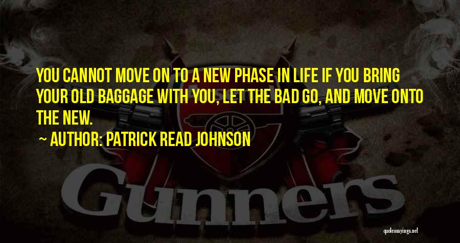 Moving On With Your Life Quotes By Patrick Read Johnson