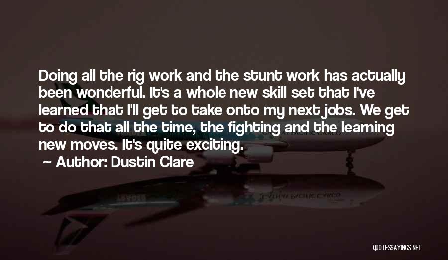 Moving Onto New Things Quotes By Dustin Clare