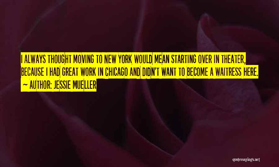 Moving Onto New Things Quotes By Jessie Mueller