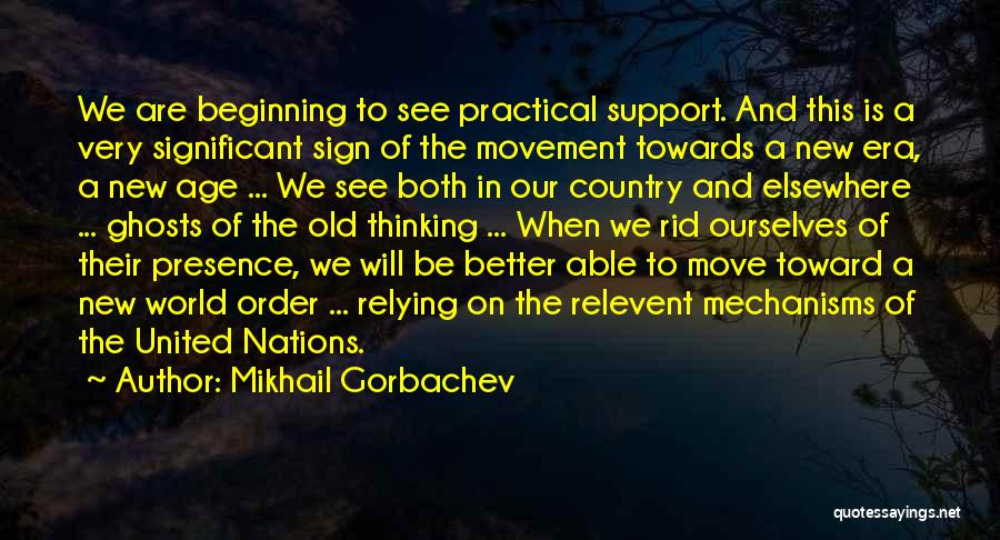 Moving Onto New Things Quotes By Mikhail Gorbachev