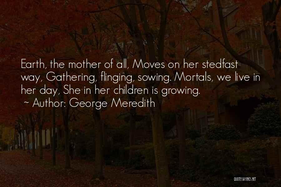 Moving Out And Growing Up Quotes By George Meredith