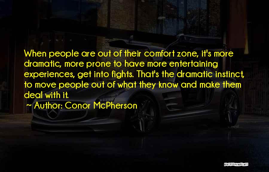 Moving Out Of Comfort Zone Quotes By Conor McPherson