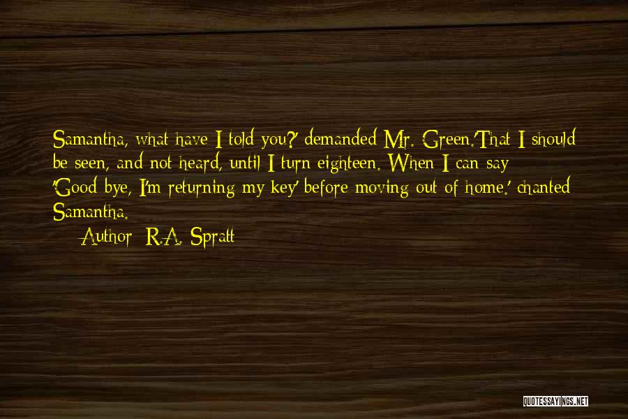 Moving Out Of Home Quotes By R.A. Spratt