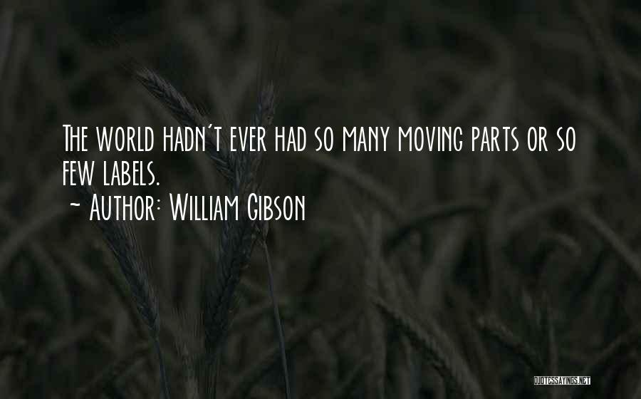 Moving Parts Quotes By William Gibson