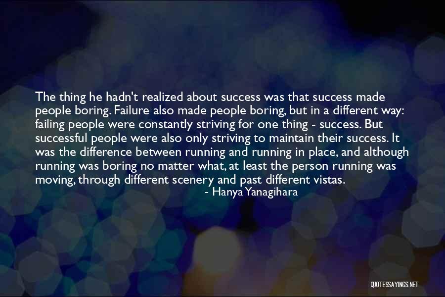 Moving Past Failure Quotes By Hanya Yanagihara Moving Past Failure Quotes By Hanya Yanagihara