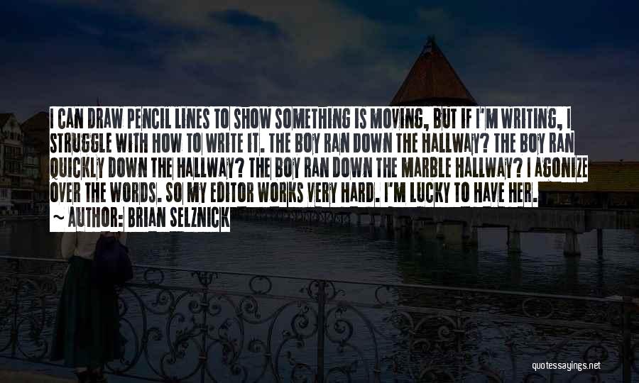 Moving Quickly Quotes By Brian Selznick