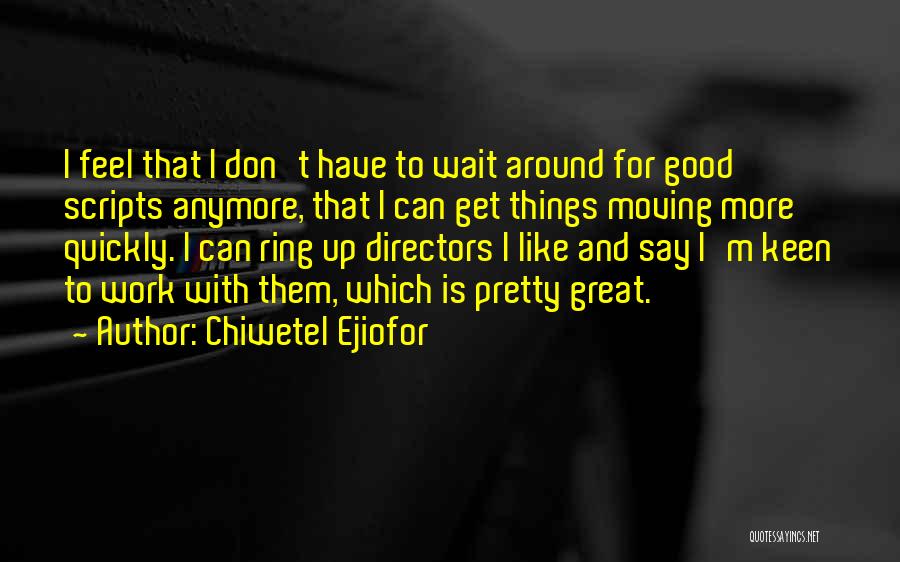 Moving Quickly Quotes By Chiwetel Ejiofor