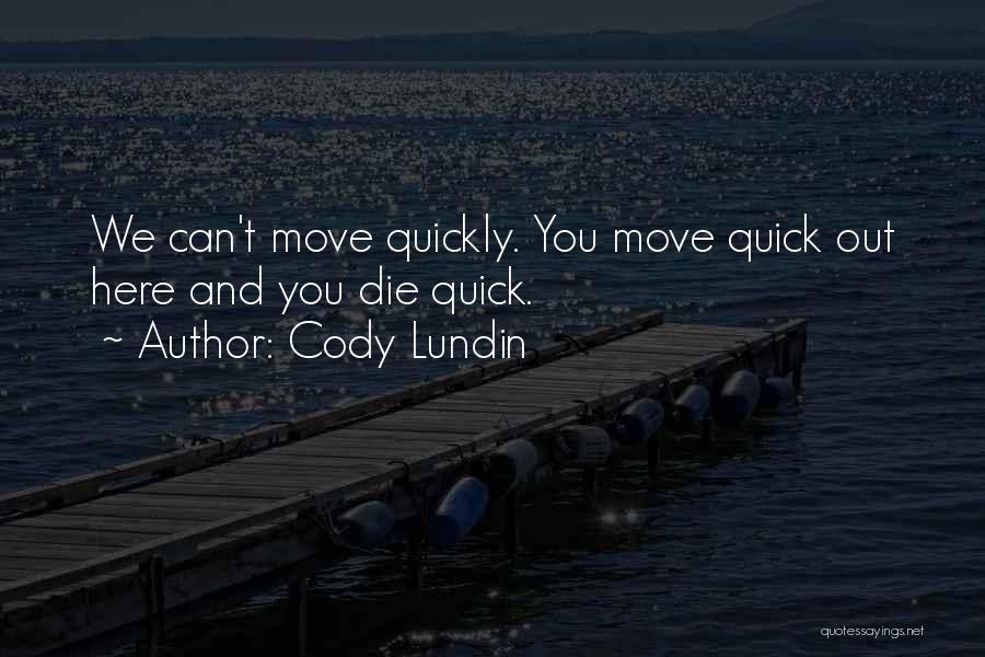 Moving Quickly Quotes By Cody Lundin