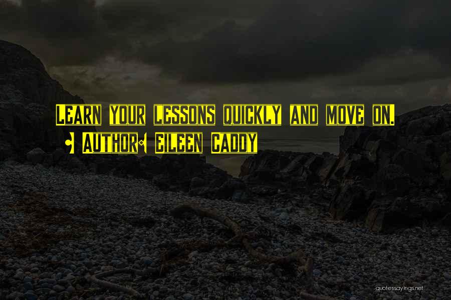 Moving Quickly Quotes By Eileen Caddy