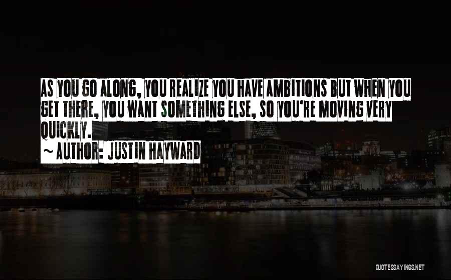 Moving Quickly Quotes By Justin Hayward