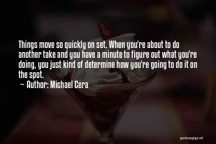 Moving Quickly Quotes By Michael Cera