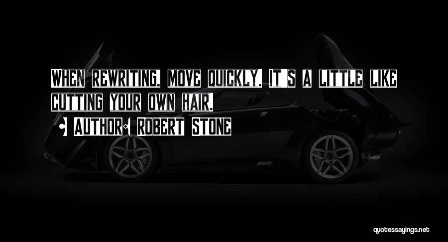 Moving Quickly Quotes By Robert Stone