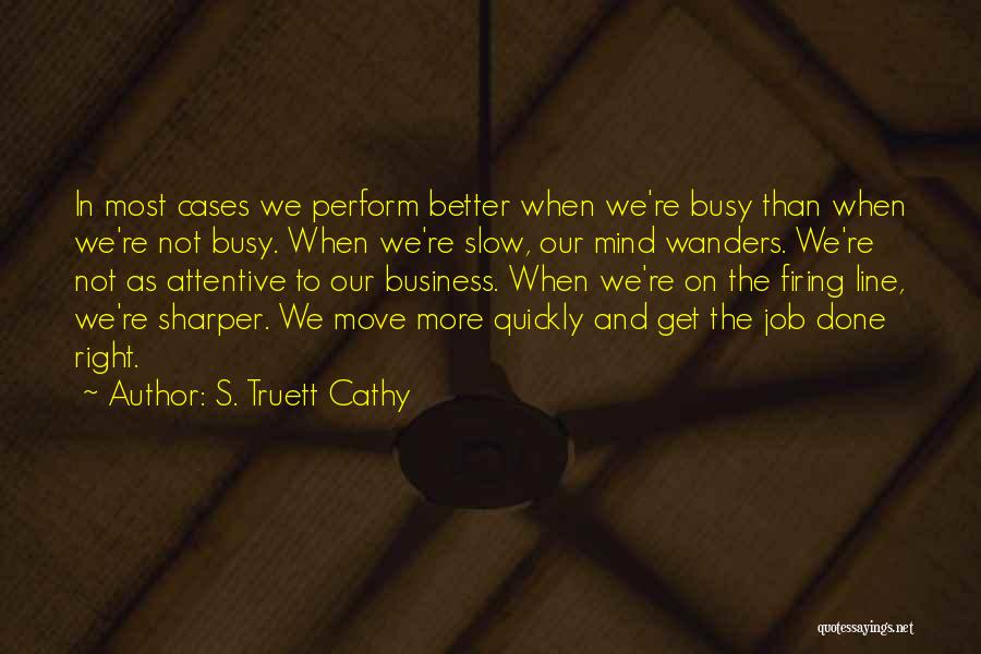 Moving Quickly Quotes By S. Truett Cathy