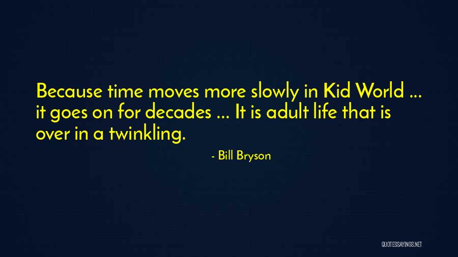 Moving Slowly Quotes By Bill Bryson Moving Slowly Quotes By Bill Bryson