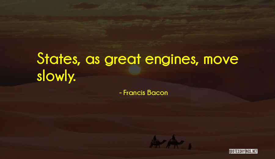 Moving Slowly Quotes By Francis Bacon Moving Slowly Quotes By Francis Bacon