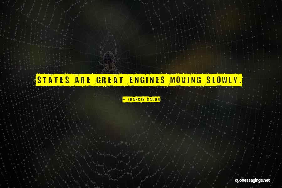 Moving Slowly Quotes By Francis Bacon Moving Slowly Quotes By Francis Bacon