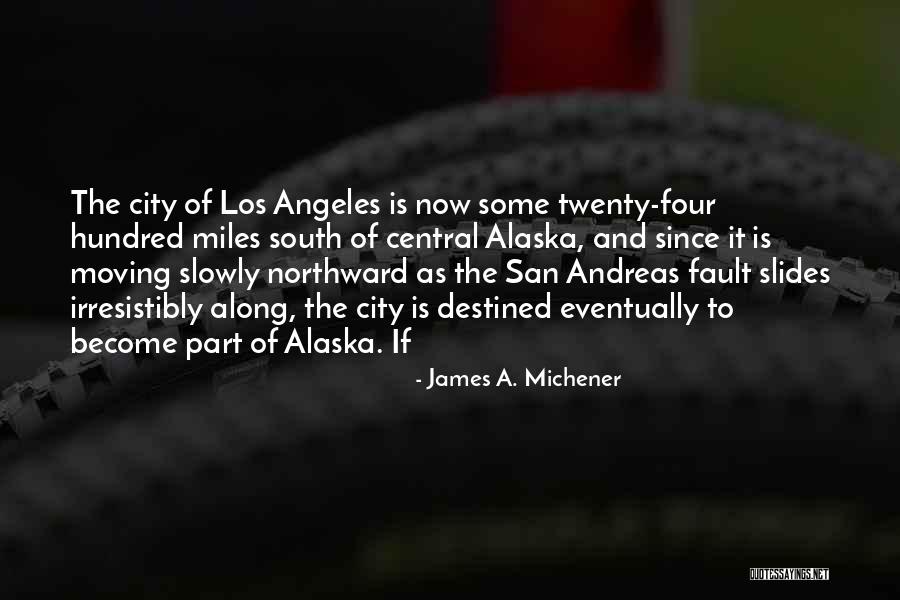 Moving Slowly Quotes By James A. Michener Moving Slowly Quotes By James A. Michener