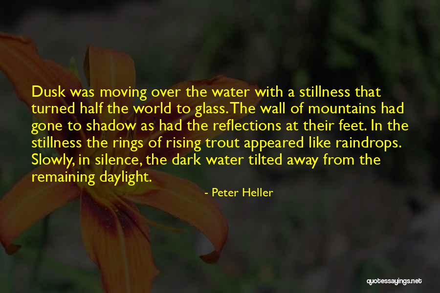Moving Slowly Quotes By Peter Heller Moving Slowly Quotes By Peter Heller