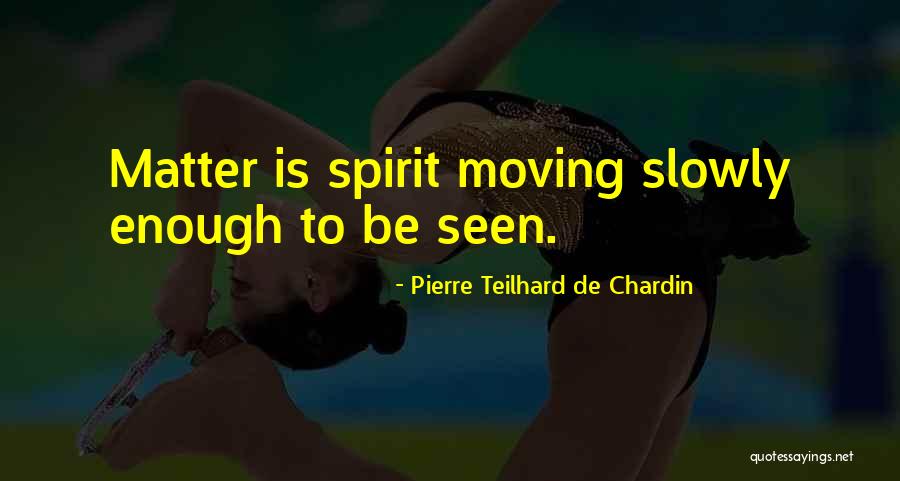 Moving Slowly Quotes By Pierre Teilhard De Chardin Moving Slowly Quotes By Pierre Teilhard De Chardin