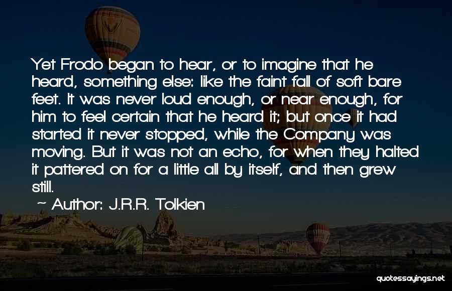 Moving Somewhere Else Quotes By J.R.R. Tolkien