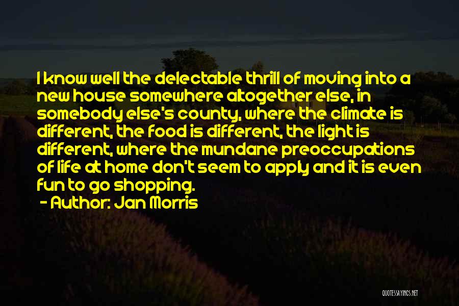 Moving Somewhere Else Quotes By Jan Morris