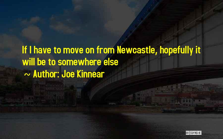 Moving Somewhere Else Quotes By Joe Kinnear