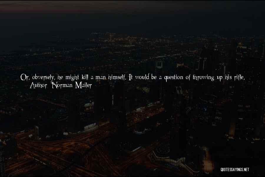 Moving Somewhere Else Quotes By Norman Mailer